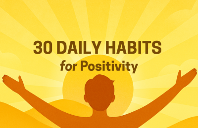 30 Daily Habits That Boost Positivity