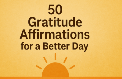 50 Gratitude Affirmations for a Better Day