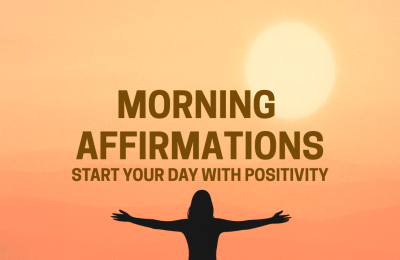 Morning Affirmations to Start Your Day with Positivity