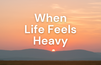 When Everything Feels Heavy — How to Stay Grounded