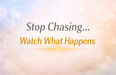 The Moment You Stop Chasing, This Happens