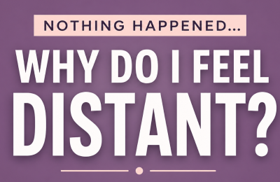 Why You Feel Distant From People Even When Nothing Happened
