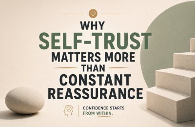 Why Self-Trust Matters More Than Constant Reassurance