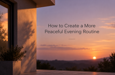 How to Create a More Peaceful Evening Routine