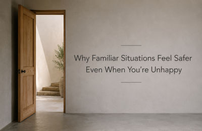 Why Familiar Situations Feel Safer Even When You’re Unhappy