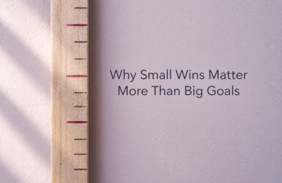 Why Small Wins Matter More Than Big Goals