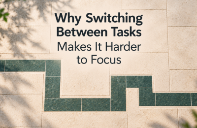 Why Switching Between Tasks Makes It Harder to Focus